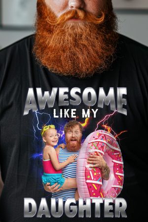 Awesome Like My Daughter Bootleg Style- Personalized PhotoOne Size Shirt