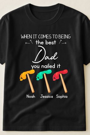 When It Comes To Being The Best Dad You Nailed It - PersonalizedOne Size Shirt